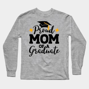 Proud mom of a graduate; celebrate; family; graduation; graduating; senior; class of; senior 2024; class of 2024; student; school; party; event; support; proud; mom; mother; Long Sleeve T-Shirt
